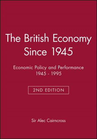 Livre British Economy Since 1945:Economic Policy and Performance 1945-1995 Second Edition Alec Cairncross