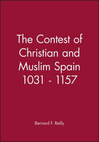 Könyv Contest of Christian and Muslim Spain Bernard F. Reilly