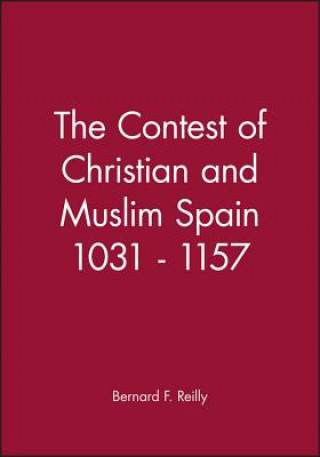 Książka Contest of Christian and Muslim Spain Bernard F. Reilly