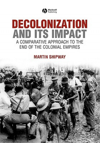 Livro Decolonization and Its Impact - A Comparative Approach to the End of the Colonial Empires Martin Shipway