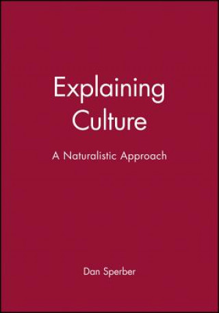 Kniha Explaining Culture - A Naturalistic Approach Dan Sperber