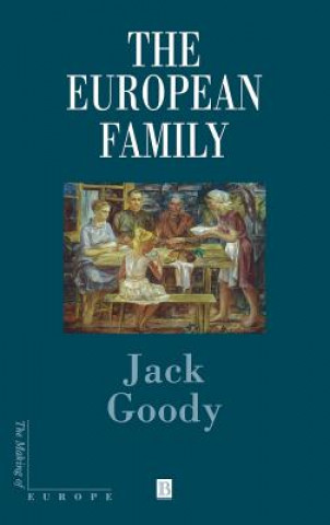 Книга European Family: An Historico-Anthropological Essay Jack Goody