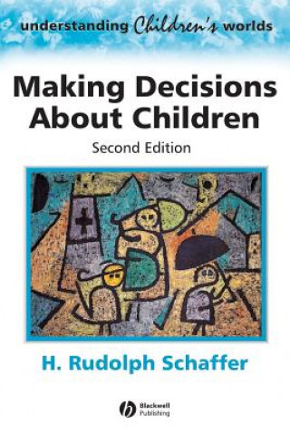 Könyv Making Decisions About Children - Psychological Questions and Answers 2e H. Rudolph Schaffer