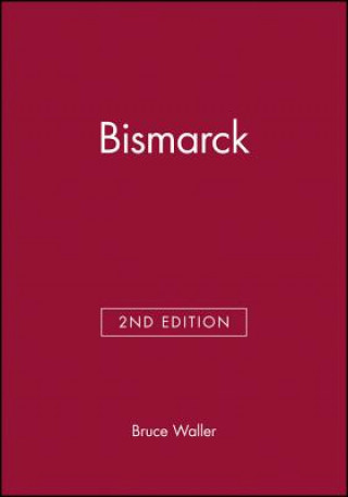 Könyv Bismarck, Second Edition Bruce Waller