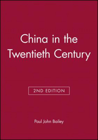 Carte China in the Twentieth Century, Second Edition Paul Bailey
