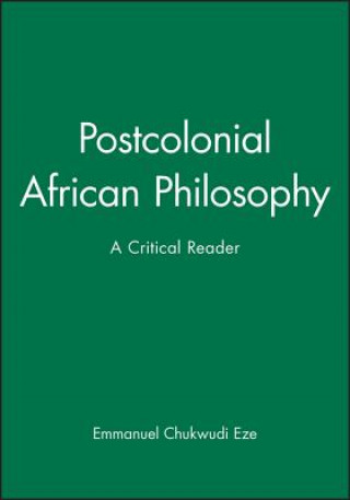 Kniha Postcolonial African Philosophy: A Critical Reader Eze