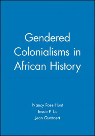 Könyv Gendered Colonialisms In African History Hunt