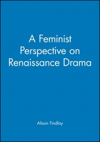 Kniha Feminist Perspective on Renaissance Drama Alison Findlay