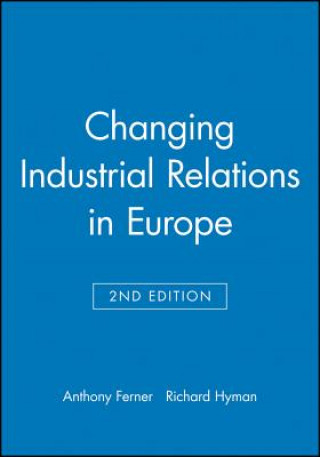 Книга Changing Industrial Relations in Europe 2e Ferner