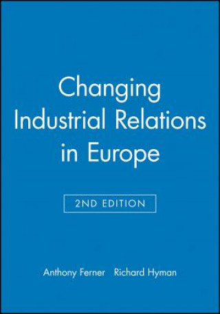 Kniha Changing Industrial Relations in Europe 2e Ferner