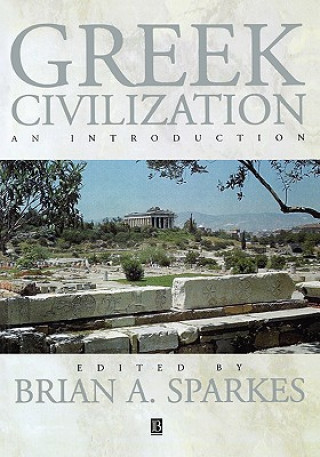 Knjiga Greek Civilization: An Introduction Brian A Sparkes