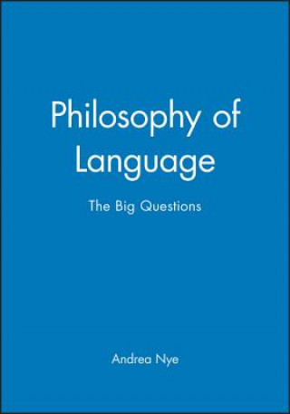 Könyv Philosophy of Language: The Big Questions Nye