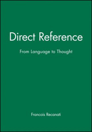 Carte Direct Reference: From Language to Thought Francois Recanati