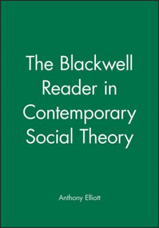 Knjiga Contemporary Social Theory - Blackwell Reader Anthony Elliott