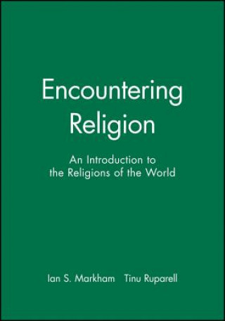 Carte Encountering Religion - An Introduction to the Religions of the World Markham