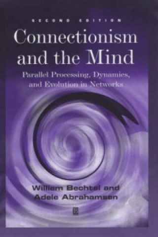 Libro Connectionism and the Mind - Parallel Processing, Dynamics, and Evolution in Networks, Second Editio n William Bechtel