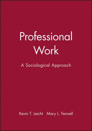 Knjiga Professional Work: A Socialogical Approach Kevin T. Leicht