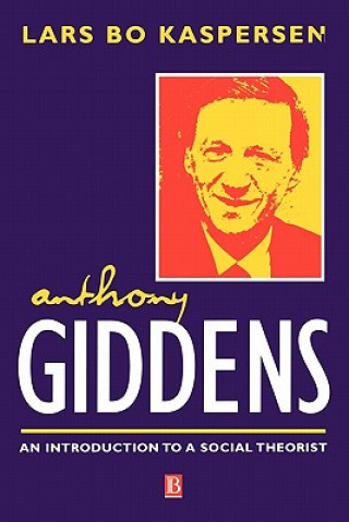 Książka Anthony Giddens - An Introduction to a Social Theorist Lars Bo Kaspersen