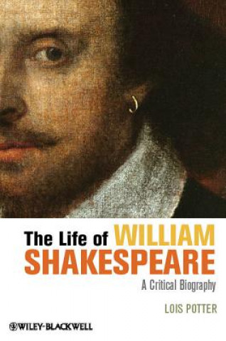 Kniha Life of William Shakespeare - A Critical Biography Lois Potter