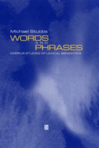Książka Words and Phrases: Corpus Studies of Lexical Semantics Michael Stubbs