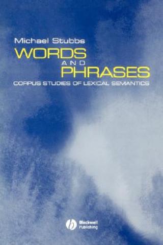 Kniha Words and Phrases: Corpus Studies of Lexical Semantics Michael Stubbs