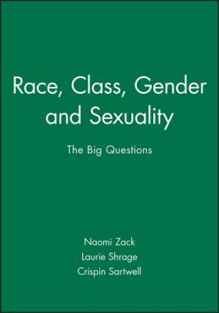 Könyv Race, Class, Gender and Sexuality - The Big Questions Naomi Zack