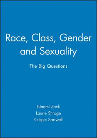 Kniha Race, Class, Gender and Sexuality - The Big Questions Naomi Zack