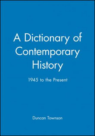 Carte Dictionary of Contemporary History 1945 to the Present Duncan Townson