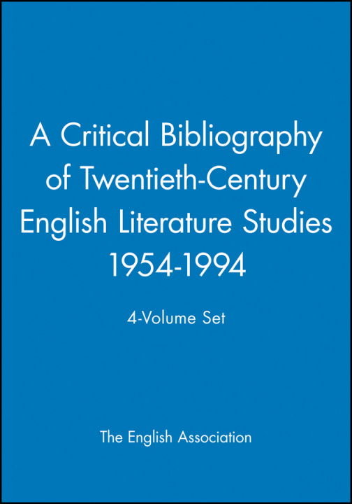 Book Critical Bibliography of Twentieth-Century English Literature Studies 1954-1994, 4-Volume Set The English Association