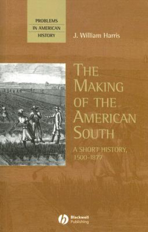Könyv Making of the American South - A Short History 1500-1877 J. William Harris
