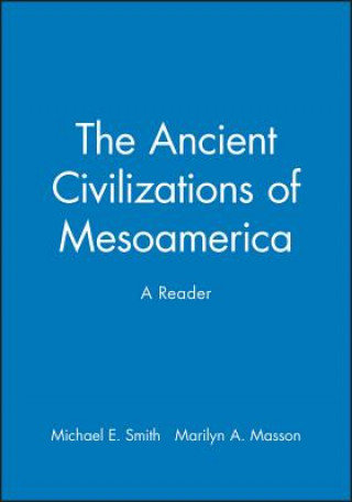 Carte Ancient Civilizations of Mesoamerica - A Reader Michael E. Smith