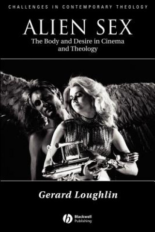 Kniha Alien Sex - The Body and Desire in Cinema and Theology Gerard Loughlin