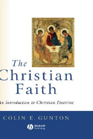 Könyv Christian Faith - An Introduction to Christian  Doctrine Colin Gunton