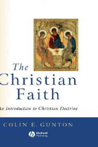 Kniha Christian Faith - An Introduction to Christian  Doctrine Colin Gunton