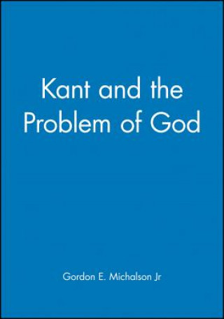 Książka Kant and the Problem of God Gordon E. Michalson