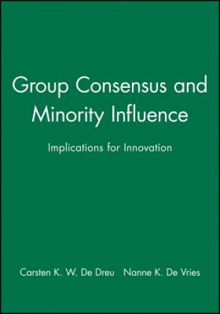 Könyv Group Consensus and Minority Influence - Implications for Innovation de Dreu