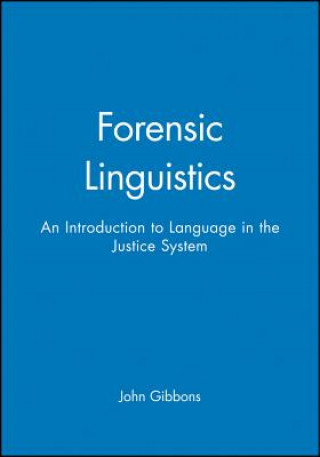 Könyv Forensic Linguistics - An Introduction to Language  in the Justice System John Gibbons