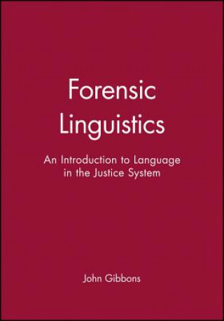 Książka Forensic Linguistics - An Introduction to Language  in the Justice System John Gibbons