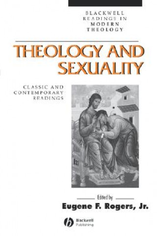 Книга Theology and Sexuality - Classic and Contemporary Readings Rogers Jr