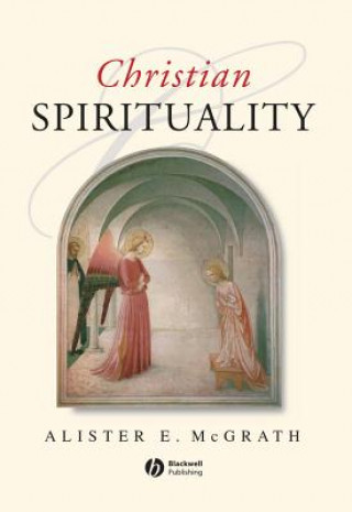 Carte Christian Spirituality - An Introduction Alister E McGrath