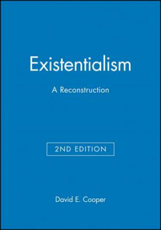 Kniha Existentialism - A Reconstruction 2e David E. Cooper