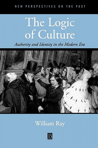 Könyv Logic of Culture - Authority and Identity in the Modern Era William Ray