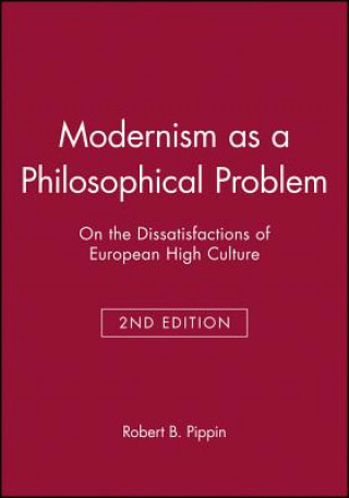 Carte Modernism as a Philosophical Problem 2e - On the Dissatisfactions of European High Culture Robert B. Pippin