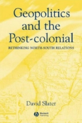 Kniha Geopolitics and the Post-Colonial - Rethinking North-South Relations David Slater