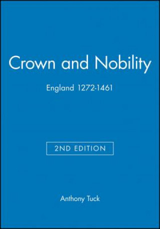 Livre Crown and Nobility: England 1272-1461 Second Edition Anthony Tuck