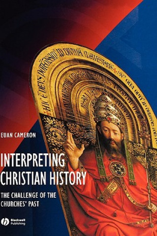 Kniha Interpreting Christian History Euan  K. Cameron