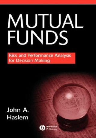 Knjiga Mutual Funds - Risk and Performance Analysis for Decision Making John A. Haslem