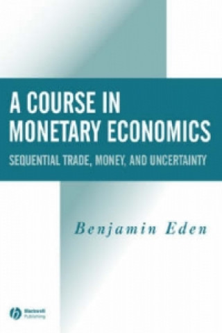 Carte Course in Monetary Economics - Sequential Trade, Money, and Uncertainity Benjamin Eden