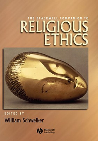 Carte Blackwell Companion to Religious Ethics Schweiker
