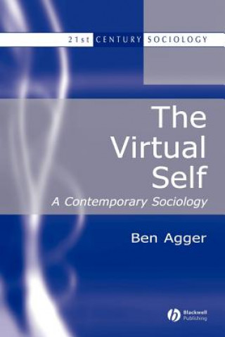 Kniha Virtual Self - A Contemporary Sociology Ben Agger